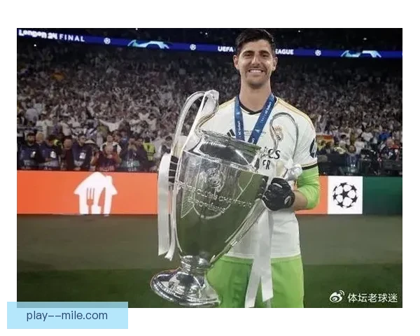 库尔图瓦伤愈归来欧冠决赛首发神勇零封书写门神复活传奇再铸冠